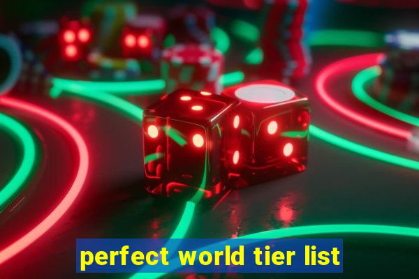 perfect world tier list